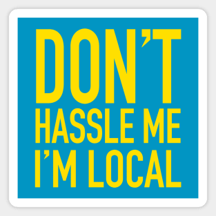 Don't Hassle Me, I'm Local - What About Bob Magnet